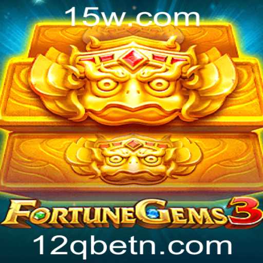 Explorando o Mundo de FortuneGems3 e a Excitante Palavra-Chave 12Qbet